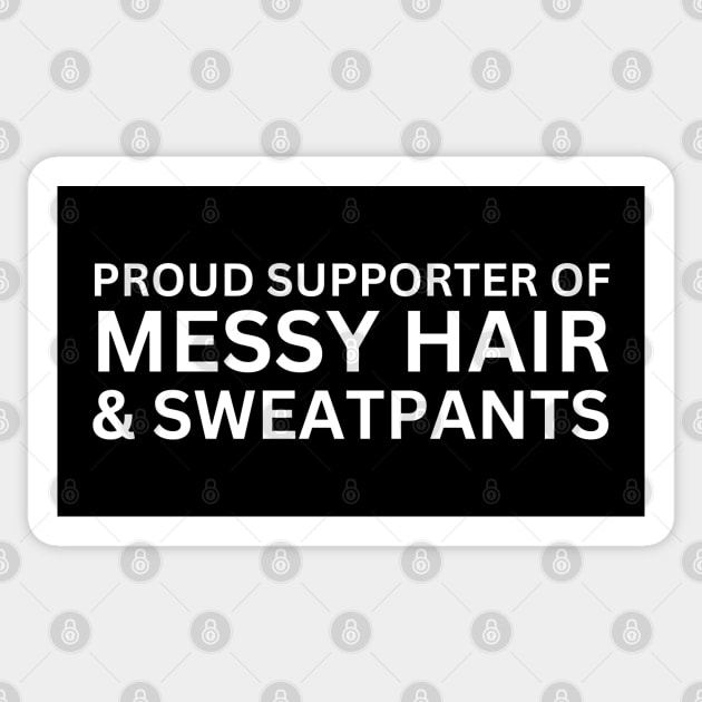 Proud Supporter Of Messy Hair And Sweatpants-Funny Saying Sticker by HobbyAndArt